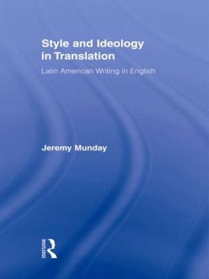 Style and Ideology in Translation: Latin American Writing in English - Munday, Jeremy