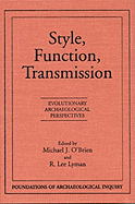 Style, Function, Transmission: Evolutionary Archaeological Perspectives