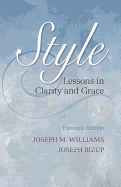 Style: Lessons in Clarity and Grace Plus Mywritinglab Without Pearson Etext -- Access Card Package - Williams, Joseph M, and Bizup, Joseph