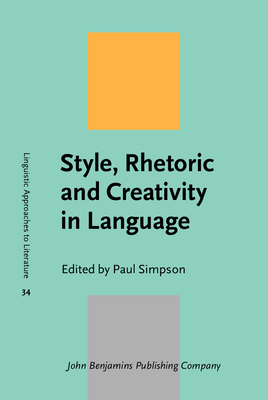 Style, Rhetoric and Creativity in Language: In Memory of Walter (Bill) Nash (1926-2015) - Simpson, Paul (Editor)