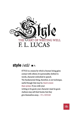 Style: The Art of Writing Well - Lucas, F L