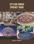 Stylish Shrug Crochet Book: Creating Mandala-Inspired Fashion