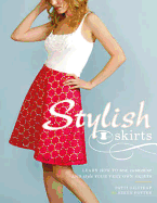 Stylish Skirtst: Learn How to Sew, Customise and Style Your Very Own Skirts