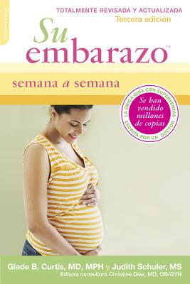 Su Embarazo Semana a Semana: Tercera Edicion - Curtis, Glade B, Dr., M.D., and Schuler, Judith, M.S.