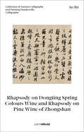 Su Shi: Rhapsody on Dongting Spring Colours Wine and Rhapsody on Pine Wine of Zhongshan: Collection of Ancient Calligraphy and Painting Handscrolls: Calligraphy