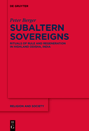 Subaltern Sovereigns: Rituals of Rule and Regeneration in Highland Odisha, India