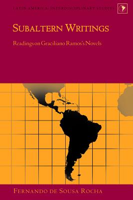 Subaltern Writings: Readings on Graciliano Ramos's Novels - Varona-Lacey, Gladys M, and Fernando De Sousa, Rocha