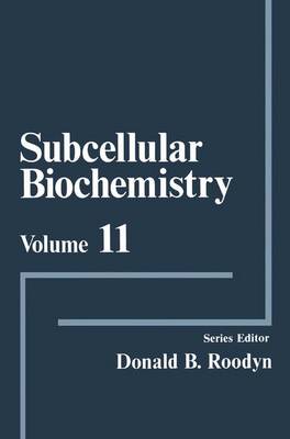 Subcellular Biochemistry, Volume 11 - Roodyn, D B (Editor)