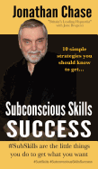 Subconscious Skills Success: 10 Simple Strategies You Should Know
