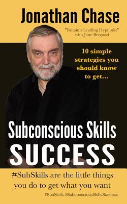 Subconscious Skills Success: 10 Simple Strategies You Should Know - Chase, Jonathan