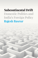 Subcontinental Drift: Domestic Politics and India's Foreign Policy