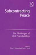 Subcontracting Peace: The Challenges of the Ngo Peacebuilding