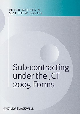 Subcontracting Under the JCT 2005 Forms - Barnes, Peter, and Davies, Matthew