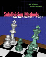 Subdivision Methods for Geometric Design: A Constructive Approach - Warren, Joe, and Weimer, Henrik