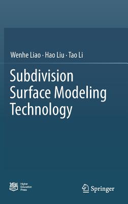 Subdivision Surface Modeling Technology - Liao, Wenhe, and Liu, Hao, and Li, Tao