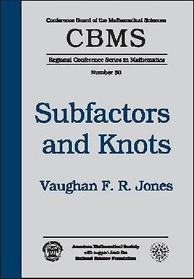 Subfactors and Knots - Weiss, and Conference Board of the Mathematical Sci, and Jones, Vaughan F. R.