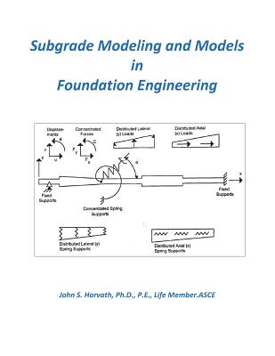 Subgrade Modeling and Models in Foundation Engineering - Horvath, John Stanley