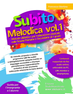 SUBITO MELODICA VOL.1 - 80 melodie proposte a velocit? progressiva (386 file audio): Rivolto agli alunni a partire dai 7 anni e agli insegnanti anche senza formazione musicale