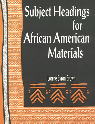 Subject Headings for African American Materials - Brown, Lorene B