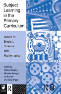 Subject Learning in the Primary Curriculum: Issues in English, Science and Maths