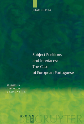 Subject Positions and Interfaces: The Case of European Portuguese - Costa, Joo