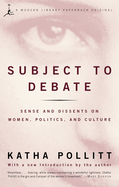 Subject to Debate: Sense and Dissents on Women, Politics, and Culture