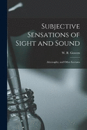 Subjective Sensations of Sight and Sound: Abiotrophy, and Other Lectures