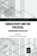 Subjectivity and the Political: Contemporary Perspectives