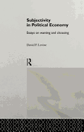 Subjectivity in Political Economy: Essays on Wanting and Choosing