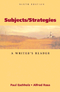 Subjects/Strategies: A Writer's Reader - Escholz, Paul A (Editor), and Rosa, Alfred F (Editor), and Eschholz, Paul