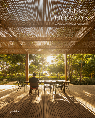 Sublime Hideaways: Remote Retreats and Residencies - gestalten (Editor)