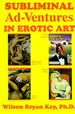 Subliminal Adventures in Erotic Art - Key, Wilson Bryan, Ph.D.