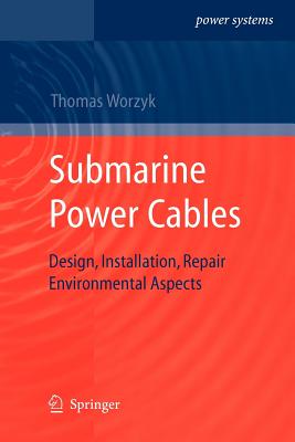 Submarine Power Cables: Design, Installation, Repair, Environmental Aspects - Worzyk, Thomas