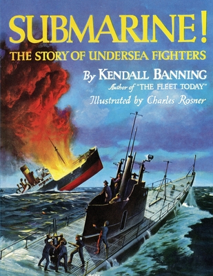 Submarine! The Story of Undersea Fighters - Banning, Kendall