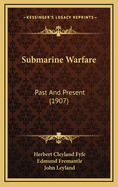 Submarine Warfare: Past and Present (1907)