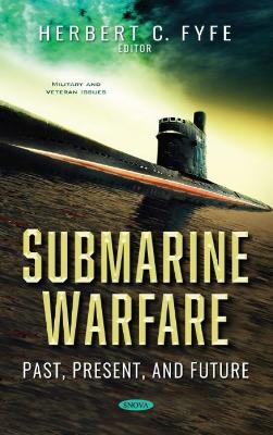 Submarine Warfare: Past, Present, and Future - Fyfe, Herbert C. (Editor)