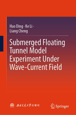 Submerged Floating Tunnel Model Experiment Under Wave-Current Field - Ding, Hao, and Li, Ke, and Cheng, Liang