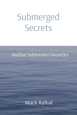 Submerged Secrets: Nuclear Submarine Chronicles - Rafeal, Mack