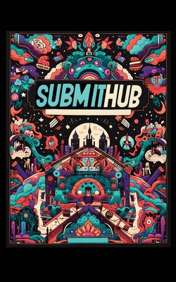Submithub: Submit to SubmitHub in a Desperate World - Indie, Bitchin'