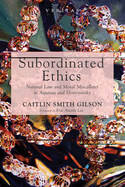 Subordinated Ethics: Natural Law and Moral Miscellany in Aquinas and Dostoyevsky