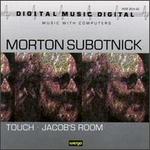 Subotnick: Touch; Jacob's Room