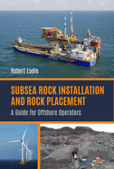 Subsea Rock Installation and Rock Placement: A Guide for Offshore Operators