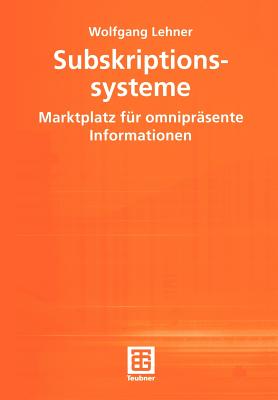 Subskriptionssysteme: Marktplatz Fur Omniprasente Informationen - Lehner, Wolfgang