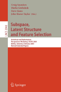 Subspace, Latent Structure and Feature Selection: Statistical and Optimization Perspectives Workshop, Slsfs 2005 Bohinj, Slovenia, February 23-25, 2005, Revised Selected Papers