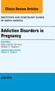 Substance Abuse During Pregnancy, an Issue of Obstetrics and Gynecology Clinics: Volume 41-2