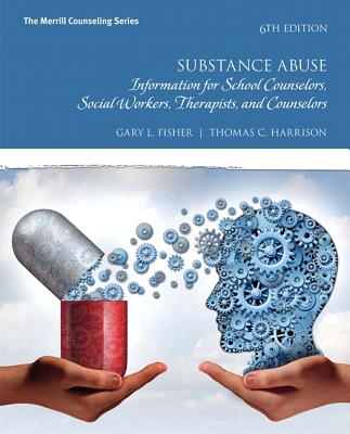 Substance Abuse: Information for School Counselors, Social Workers, Therapists, and Counselors and Mylab Counseling Enhanced Pearson E-Text -- Access Card Package - Fisher, Gary, and Harrison, Thomas