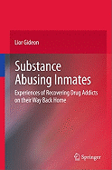 Substance Abusing Inmates: Experiences of Recovering Drug Addicts on Their Way Back Home