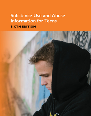 Substance Use and Abuse Information for Teens, Sixth Edition - Omnigraphics, and Hayes, Kevin, (Ed