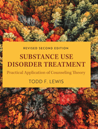 Substance Use Disorder Treatment: Practical Application of Counseling Theory