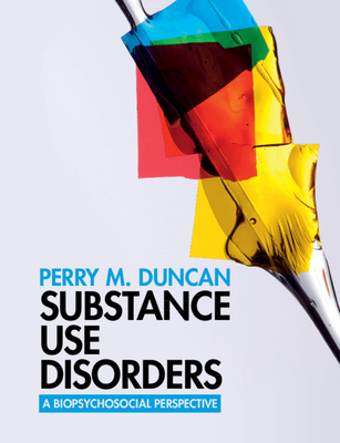 Substance Use Disorders: A Biopsychosocial Perspective - Duncan, Perry M